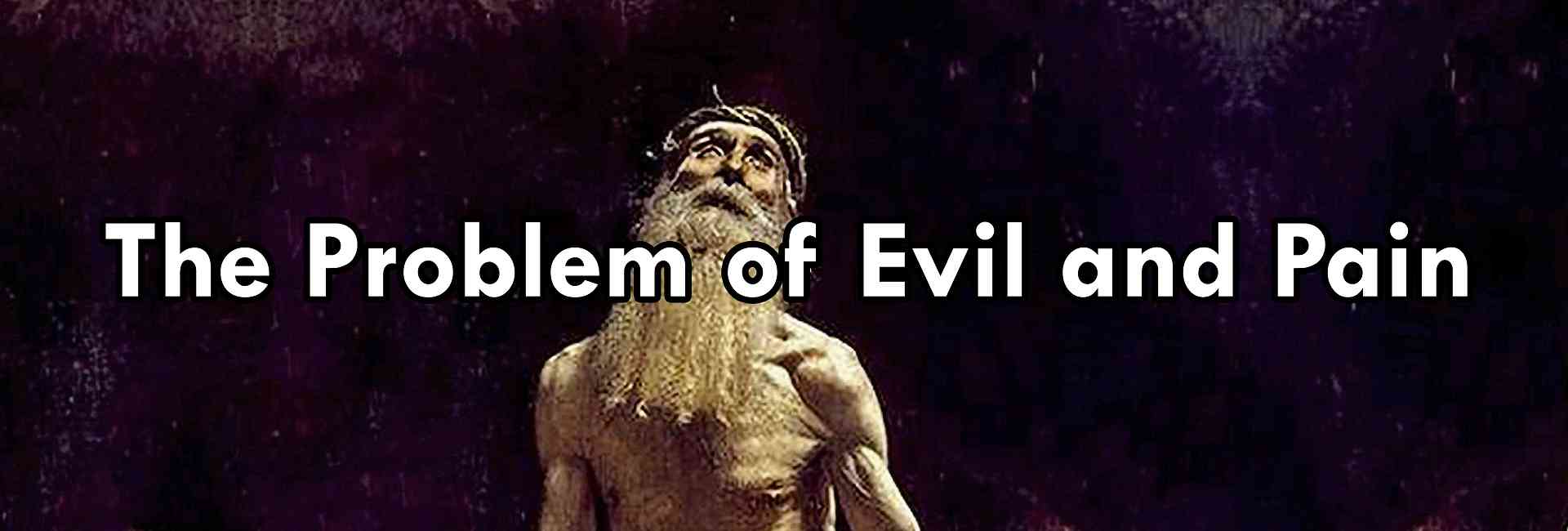 Problem of Evil and Pain, The